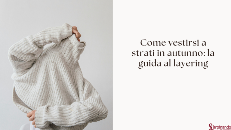 Come vestirsi a strati: la guida essenziale per ogni stagione