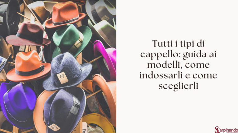 Tipologie di cappelli: guida completa con 20 modelli